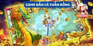 Bắn cá thần rồng TDTC - Game săn cá đổi thưởng hàng đầu